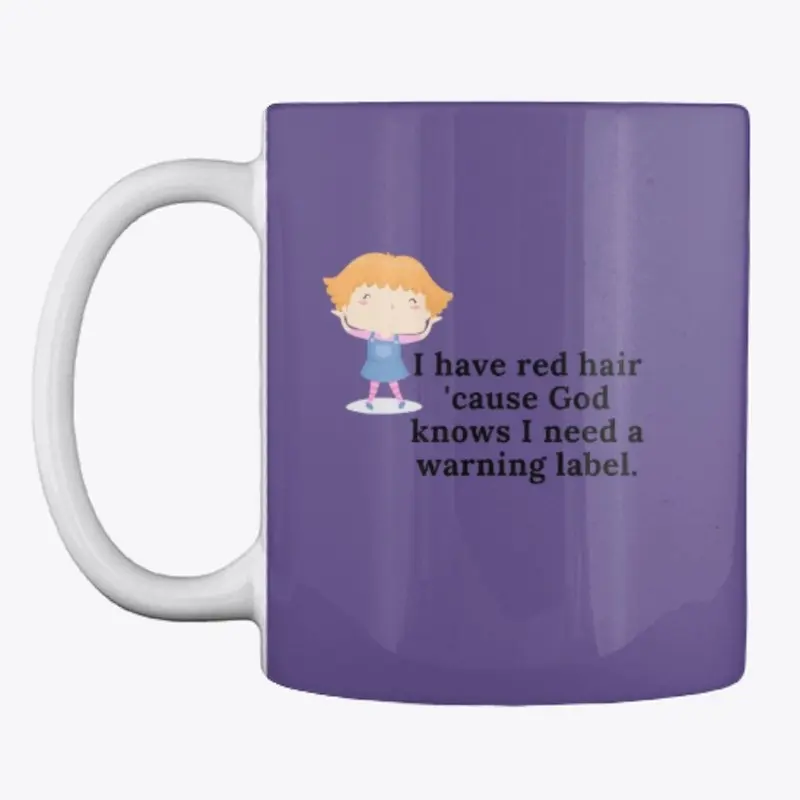 I have red hair... coffee mug